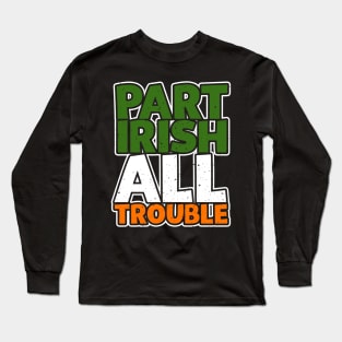 Part Irish All Trouble Long Sleeve T-Shirt